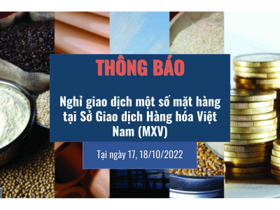 THÔNG BÁO NGHỈ GIAO DỊCH MỘT SỐ MẶT HÀNG TẠI SỞ GIAO DỊCH HÀNG HÓA VIỆT NAM (MXV)