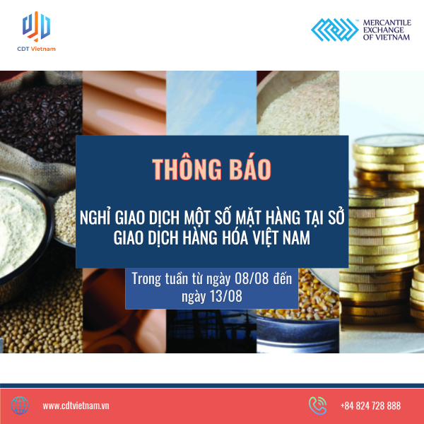 Nghỉ giao dịch một số mặt hàng tại Sở giao dịch hàng hóa Việt Nam trong tuần kết thúc ngày 13/08/22